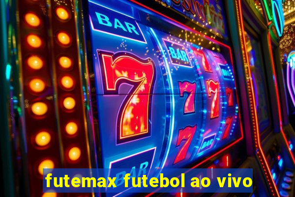 futemax futebol ao vivo